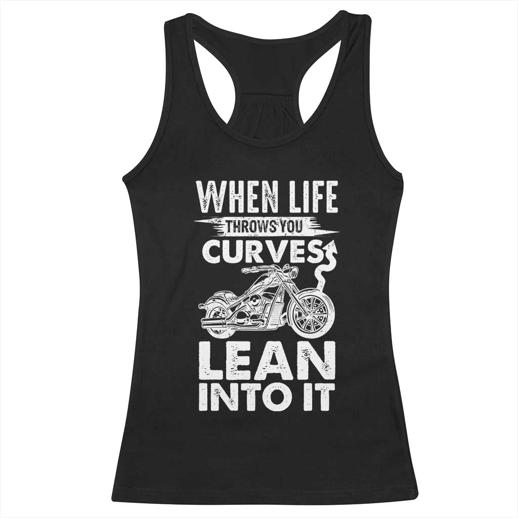 Funny Biker Racerback Tank Top When Life Throws You Curves Lean Into It Motorcycle TS02 Black Print Your Wear