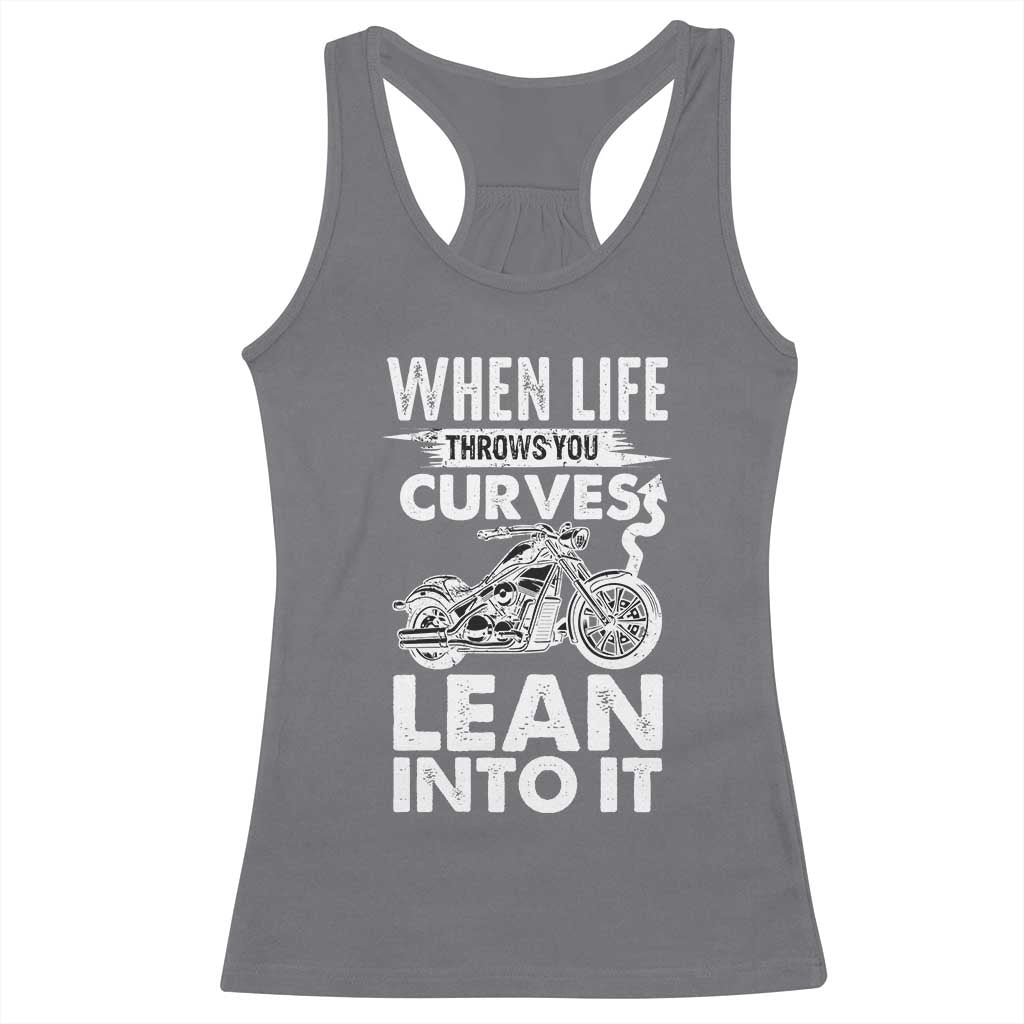 Funny Biker Racerback Tank Top When Life Throws You Curves Lean Into It Motorcycle TS02 Charcoal Print Your Wear