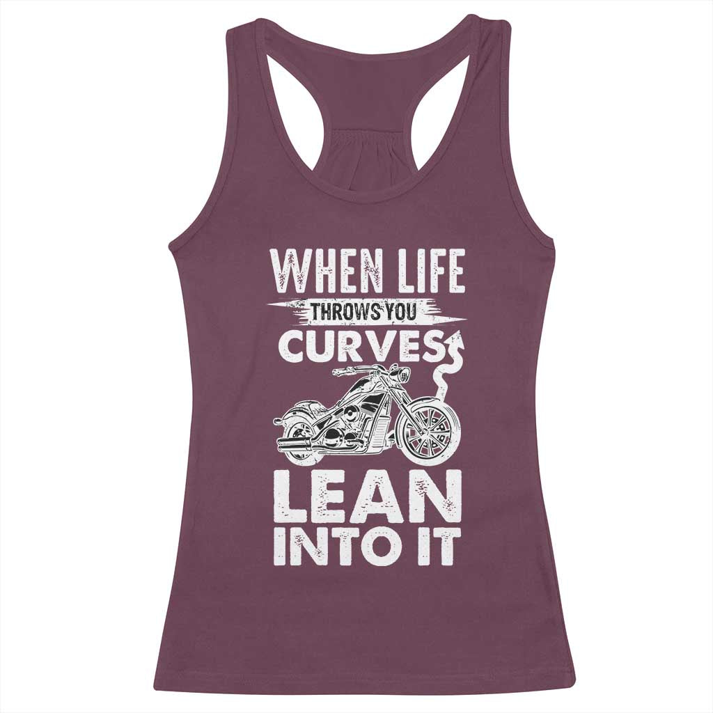 Funny Biker Racerback Tank Top When Life Throws You Curves Lean Into It Motorcycle TS02 Maroon Print Your Wear