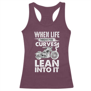 Funny Biker Racerback Tank Top When Life Throws You Curves Lean Into It Motorcycle TS02 Maroon Print Your Wear