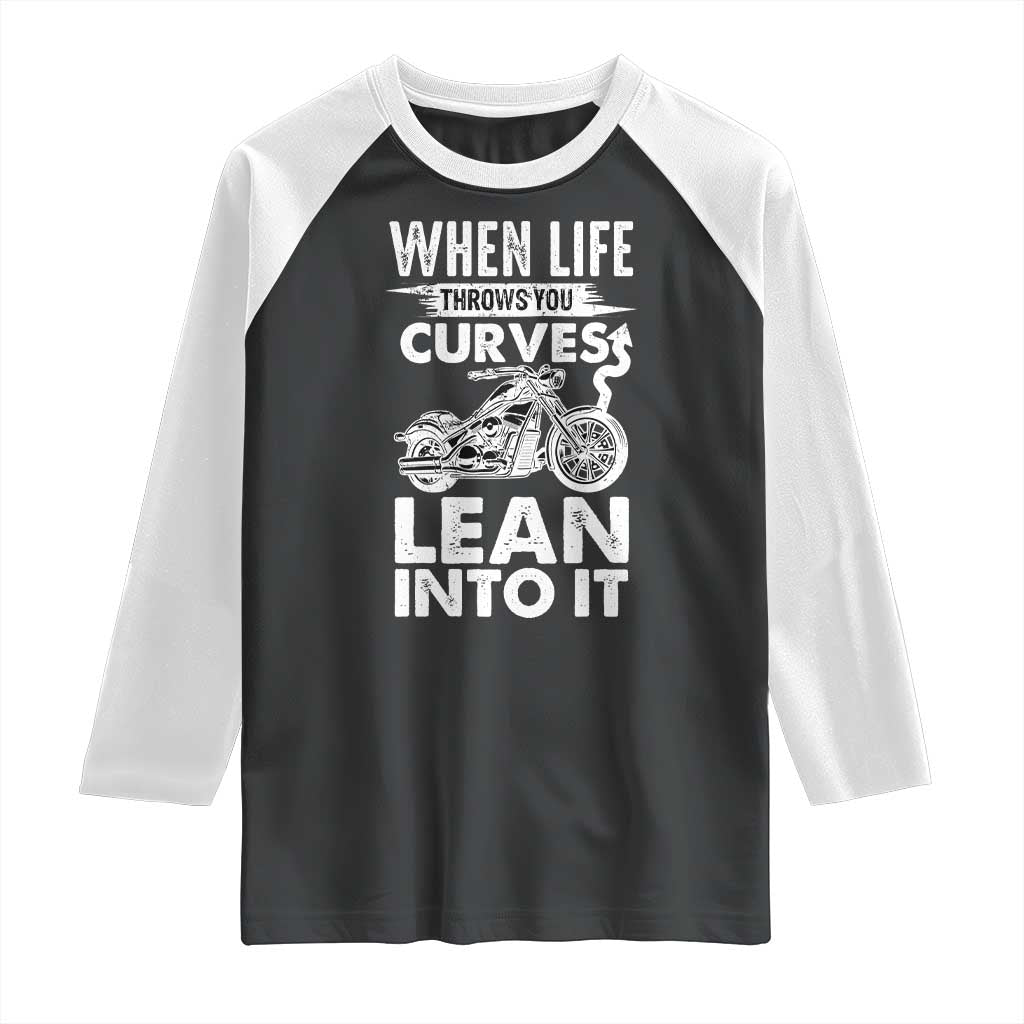 Funny Biker Raglan Shirt When Life Throws You Curves Lean Into It Motorcycle TS02 Black White Print Your Wear