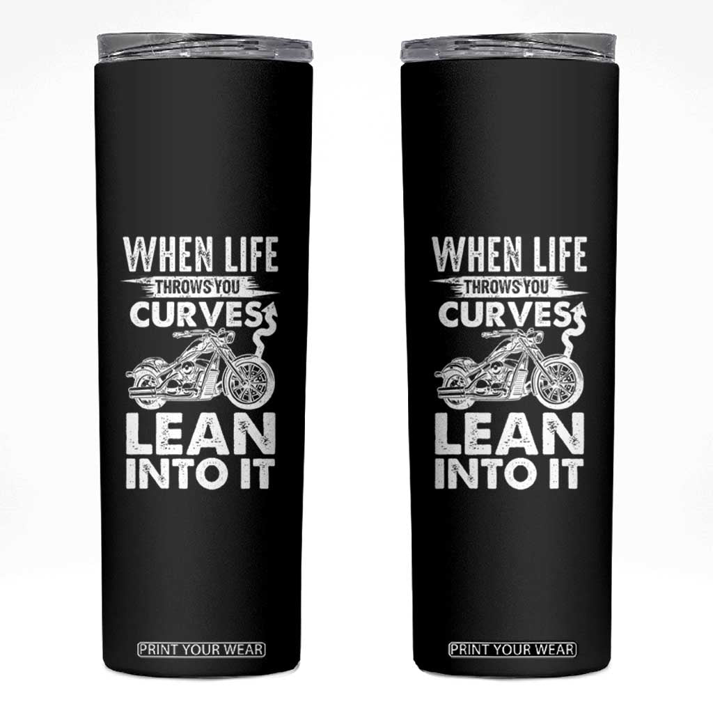 Funny Biker Skinny Tumbler When Life Throws You Curves Lean Into It Motorcycle TS02 Black Print Your Wear