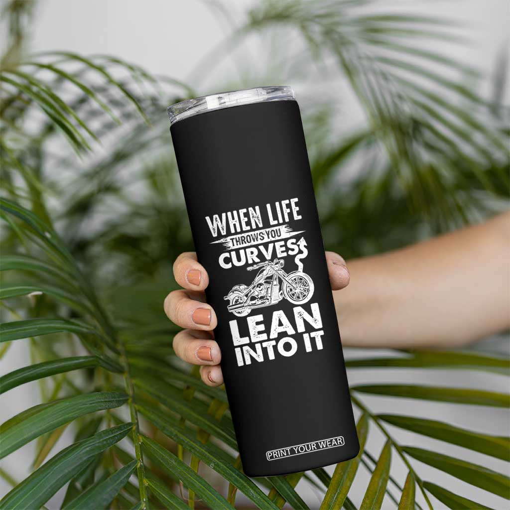Funny Biker Skinny Tumbler When Life Throws You Curves Lean Into It Motorcycle TS02 Print Your Wear