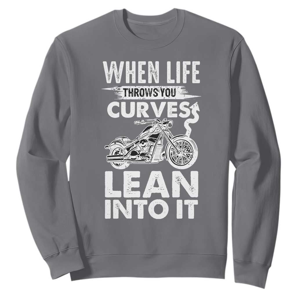 Funny Biker Sweatshirt When Life Throws You Curves Lean Into It Motorcycle TS02 Charcoal Print Your Wear