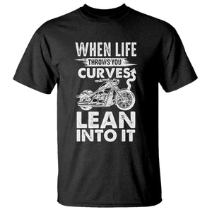 Funny Biker T Shirt When Life Throws You Curves Lean Into It Motorcycle TS02 Black Print Your Wear