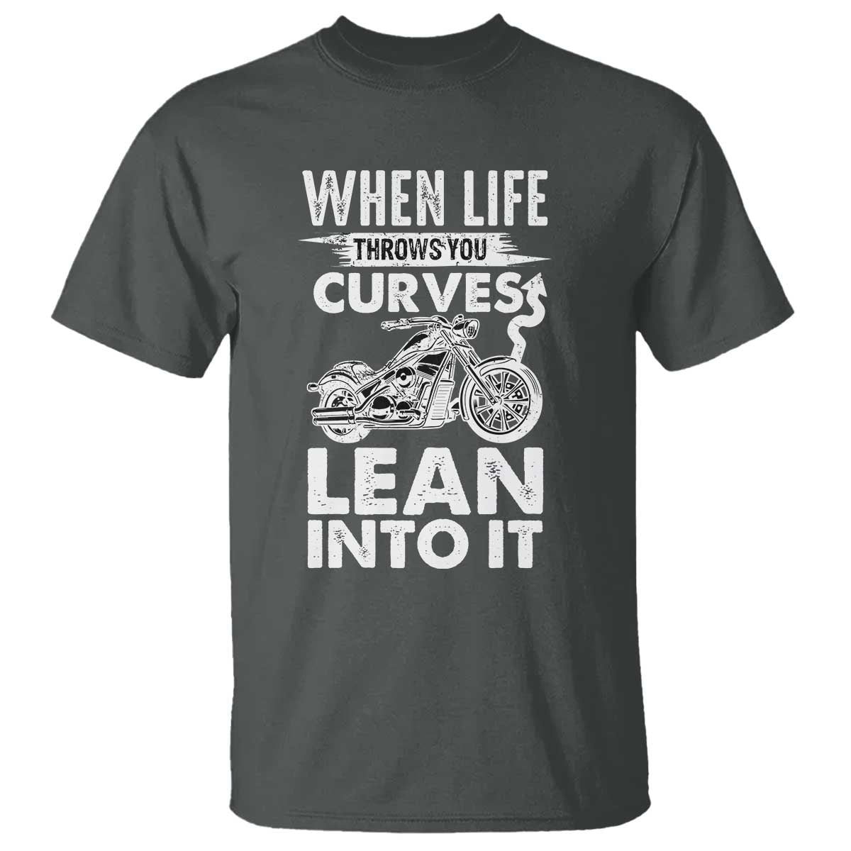 Funny Biker T Shirt When Life Throws You Curves Lean Into It Motorcycle TS02 Dark Heather Print Your Wear