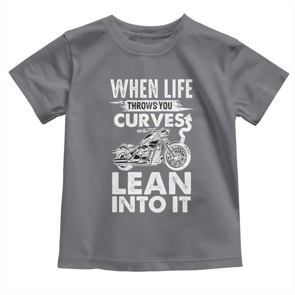Funny Biker Toddler T Shirt When Life Throws You Curves Lean Into It Motorcycle TS02 Charcoal Print Your Wear