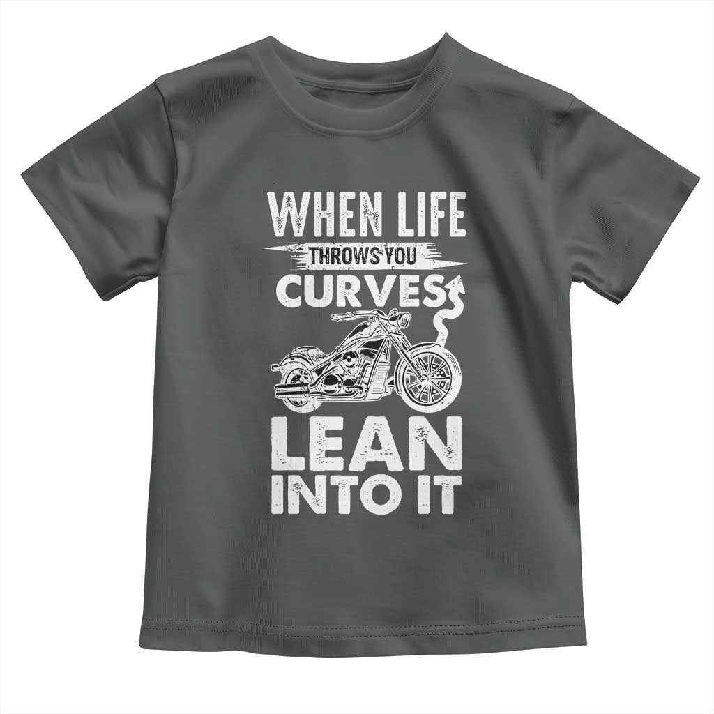 Funny Biker Toddler T Shirt When Life Throws You Curves Lean Into It Motorcycle TS02 Dark Heather Print Your Wear