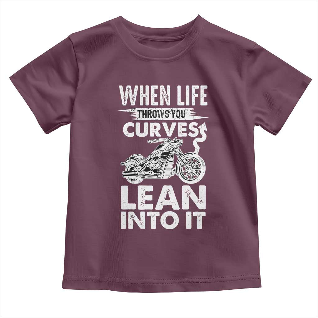 Funny Biker Toddler T Shirt When Life Throws You Curves Lean Into It Motorcycle TS02 Maroon Print Your Wear