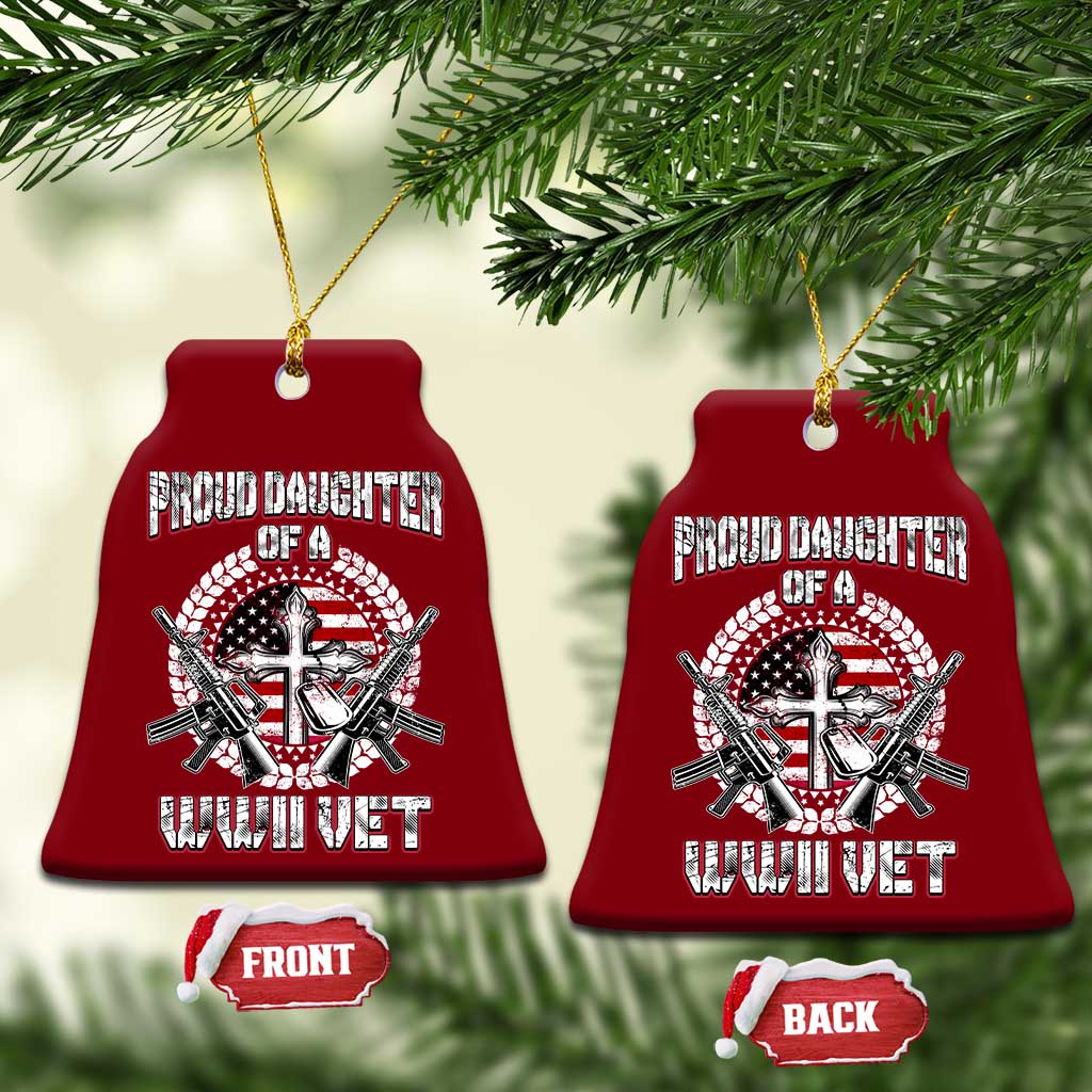 Proud Daughter Of A WWII Vet Ceramic Ornament World War 2 Veteran WW2 TS02 Print Your Wear
