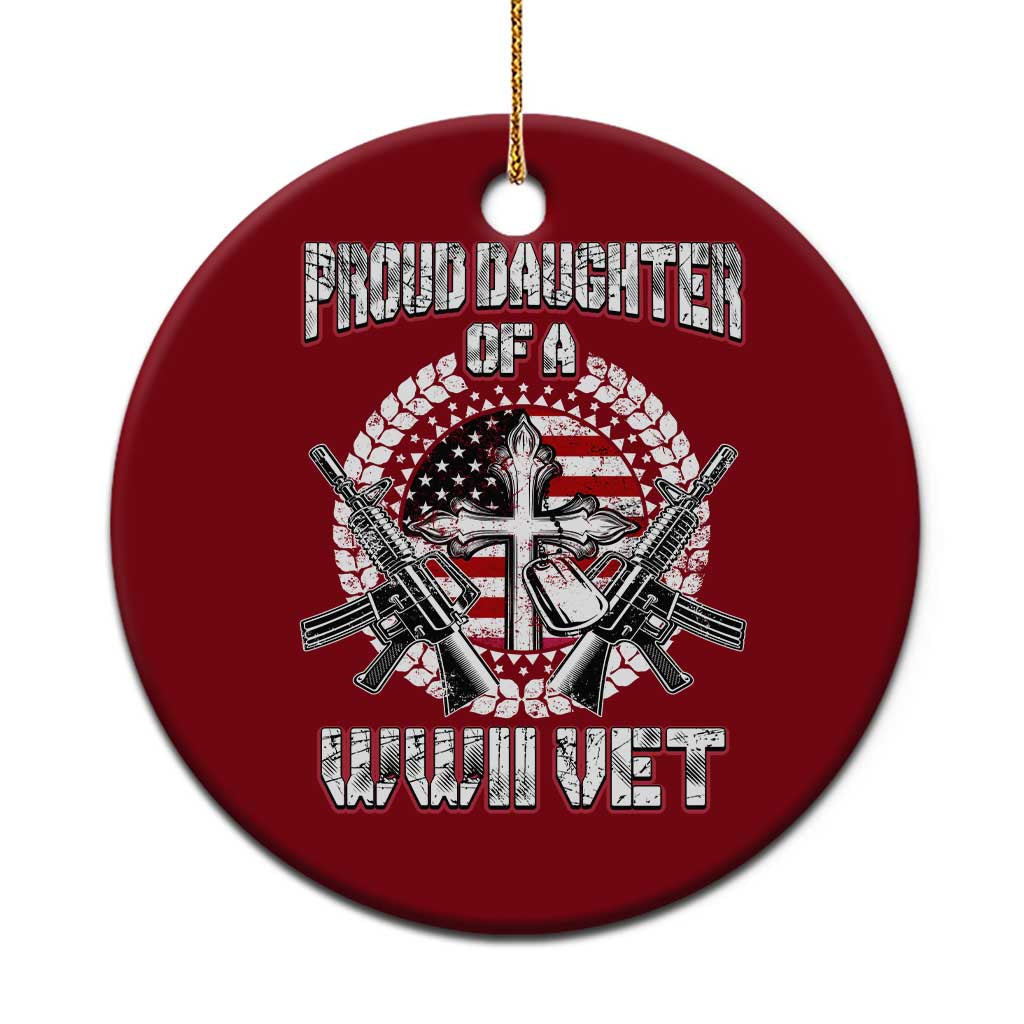 Proud Daughter Of A WWII Vet Ceramic Ornament World War 2 Veteran WW2 TS02 1pc Red Print Your Wear