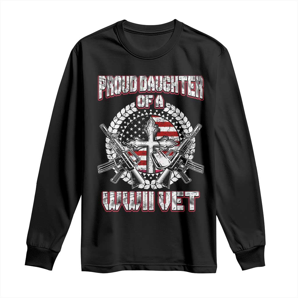 Proud Daughter Of A WWII Vet Long Sleeve Shirt World War 2 Veteran WW2 TS02 Black Print Your Wear