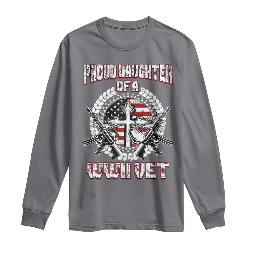 Proud Daughter Of A WWII Vet Long Sleeve Shirt World War 2 Veteran WW2 TS02 Charcoal Print Your Wear