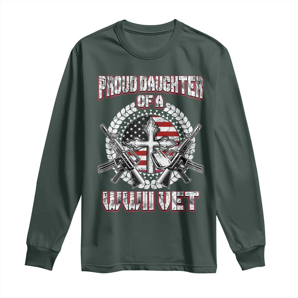Proud Daughter Of A WWII Vet Long Sleeve Shirt World War 2 Veteran WW2 TS02 Dark Forest Green Print Your Wear