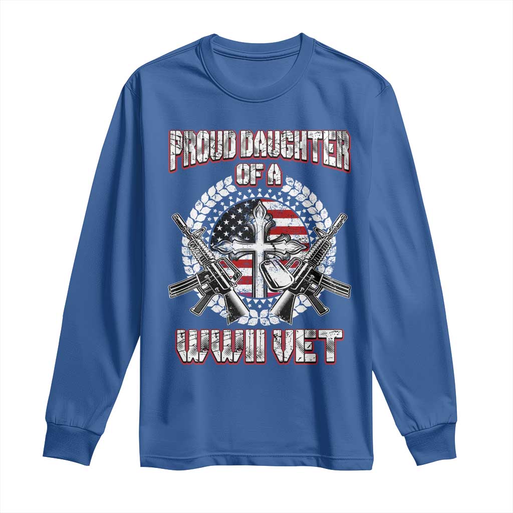 Proud Daughter Of A WWII Vet Long Sleeve Shirt World War 2 Veteran WW2 TS02 Royal Blue Print Your Wear