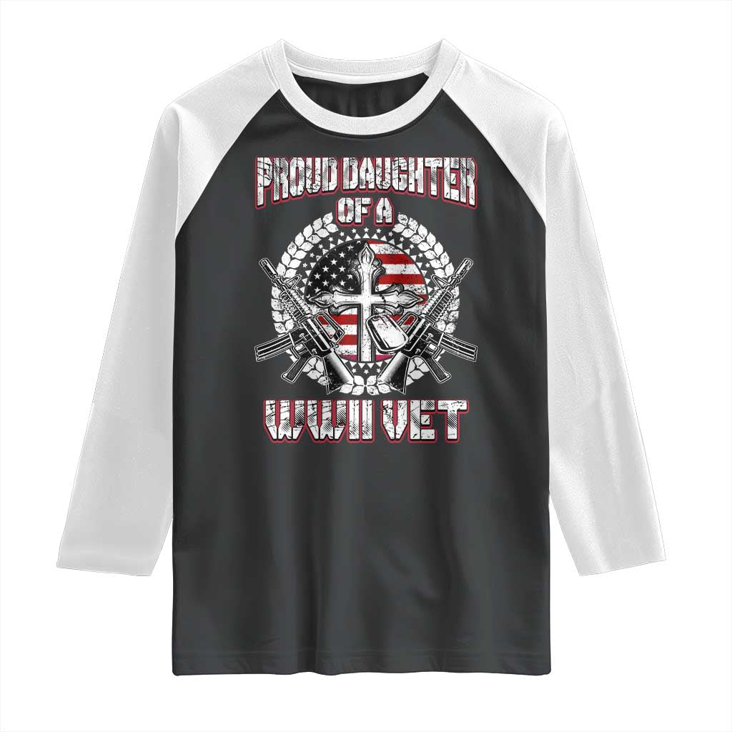 Proud Daughter Of A WWII Vet Raglan Shirt World War 2 Veteran WW2 TS02 Black White Print Your Wear