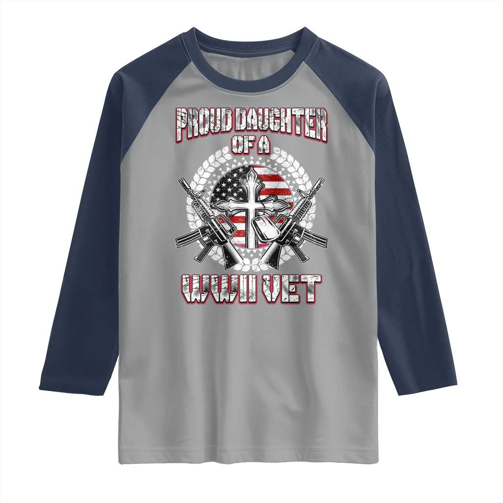 Proud Daughter Of A WWII Vet Raglan Shirt World War 2 Veteran WW2 TS02 Sport Gray Navy Print Your Wear