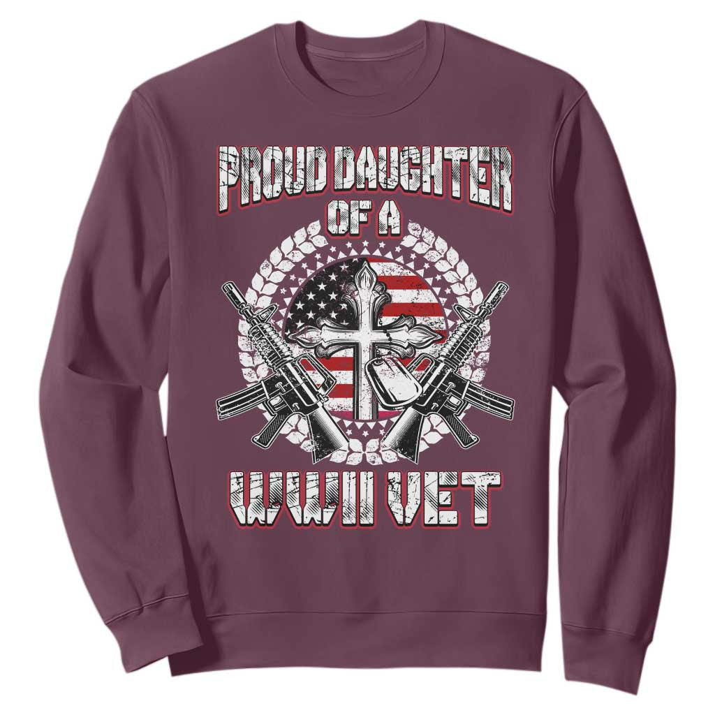 Proud Daughter Of A WWII Vet Sweatshirt World War 2 Veteran WW2 TS02 Maroon Print Your Wear