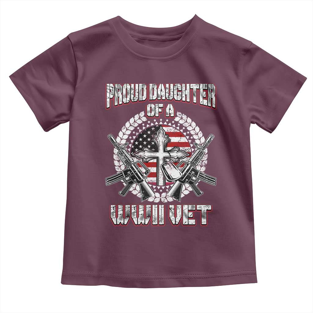 Proud Daughter Of A WWII Vet Toddler T Shirt World War 2 Veteran WW2 TS02 Maroon Print Your Wear