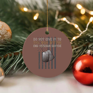Veteran Suicide Awareness Ceramic Ornament Do Not Give In To The War Within Patriotic US Flag TS02 1pc Mocha Print Your Wear