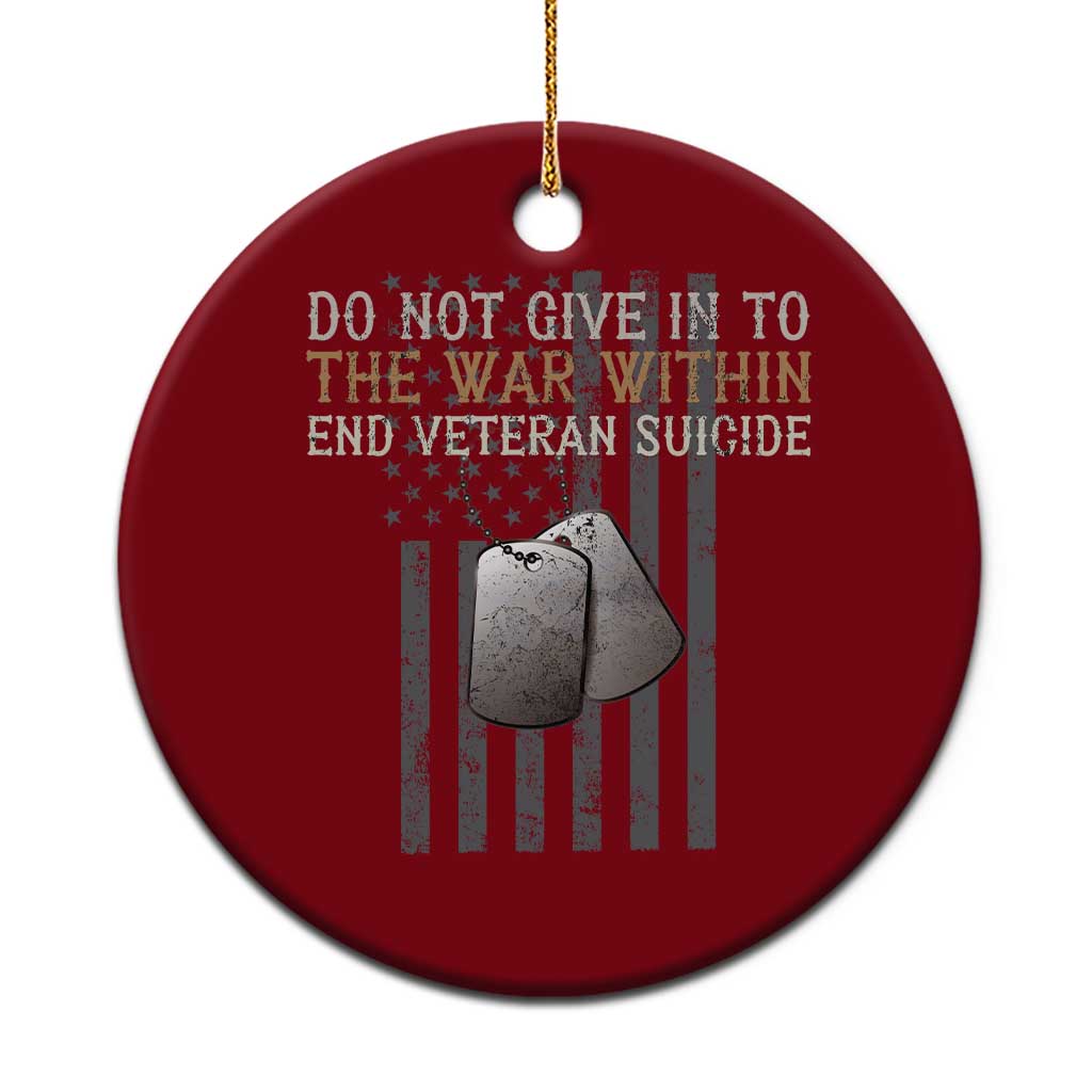 Veteran Suicide Awareness Ceramic Ornament Do Not Give In To The War Within Patriotic US Flag TS02 1pc Red Print Your Wear