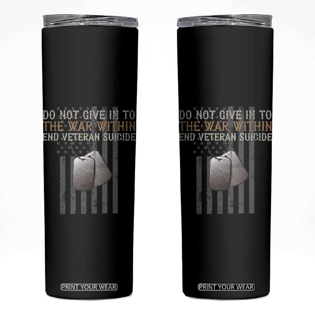 Veteran Suicide Awareness Skinny Tumbler Do Not Give In To The War Within Patriotic US Flag TS02 Black Print Your Wear