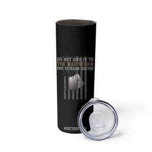 Veteran Suicide Awareness Skinny Tumbler Do Not Give In To The War Within Patriotic US Flag TS02 Print Your Wear
