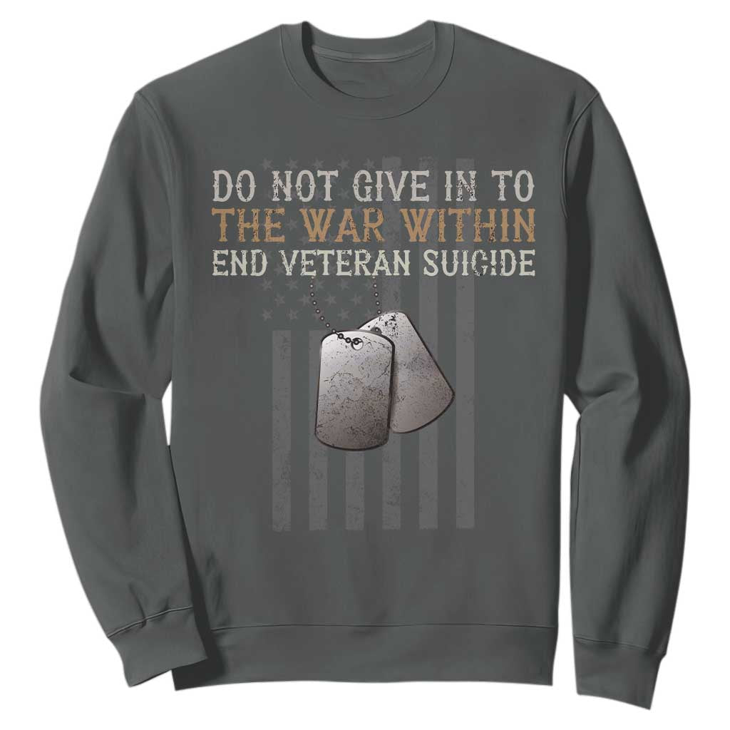 Veteran Suicide Awareness Sweatshirt Do Not Give In To The War Within Patriotic US Flag TS02 Dark Heather Print Your Wear