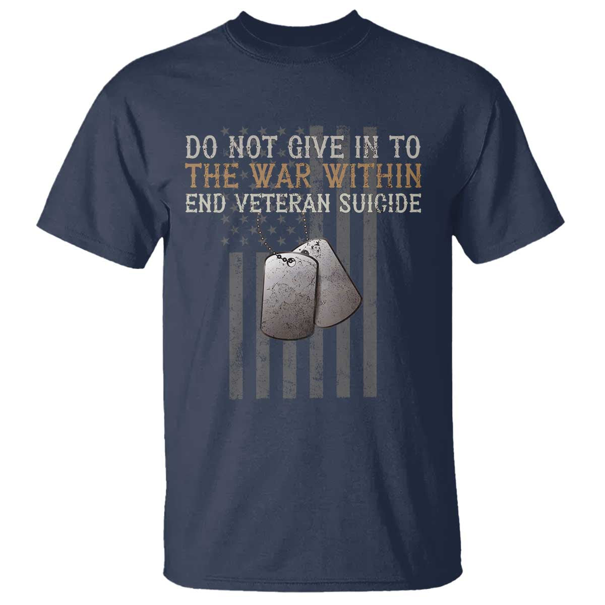 Veteran Suicide Awareness T Shirt Do Not Give In To The War Within Patriotic US Flag TS02 Navy Print Your Wear