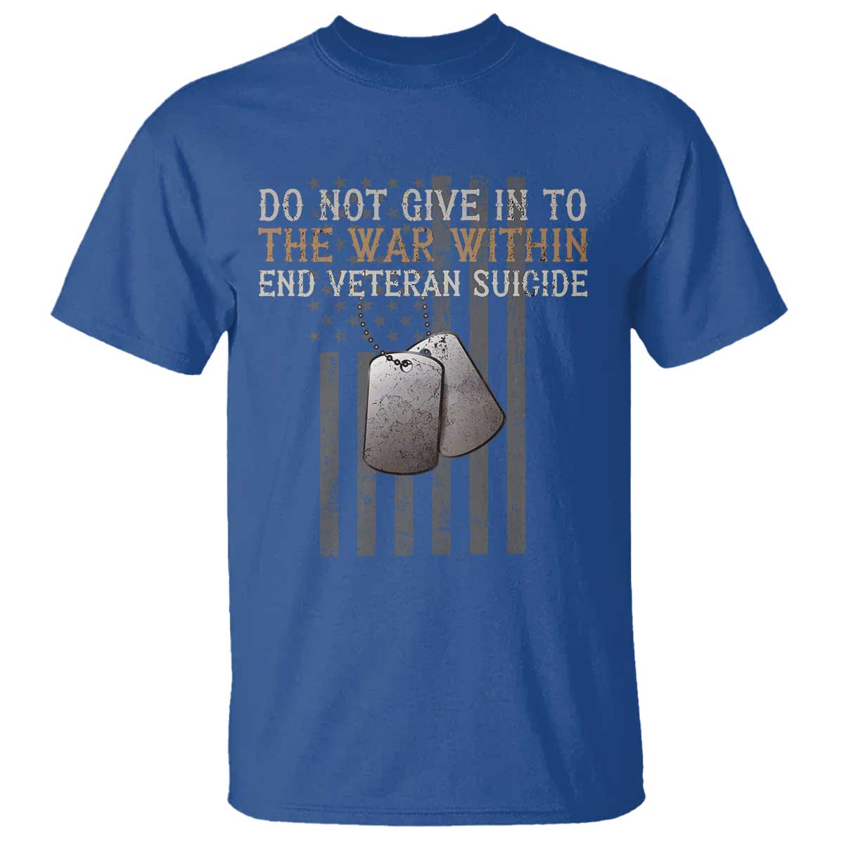 Veteran Suicide Awareness T Shirt Do Not Give In To The War Within Patriotic US Flag TS02 Royal Blue Print Your Wear