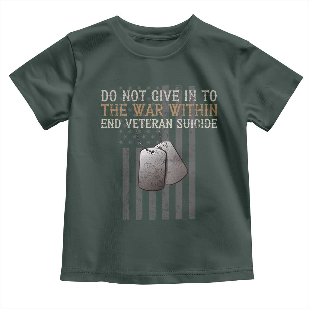 Veteran Suicide Awareness Toddler T Shirt Do Not Give In To The War Within Patriotic US Flag TS02 Dark Forest Green Print Your Wear