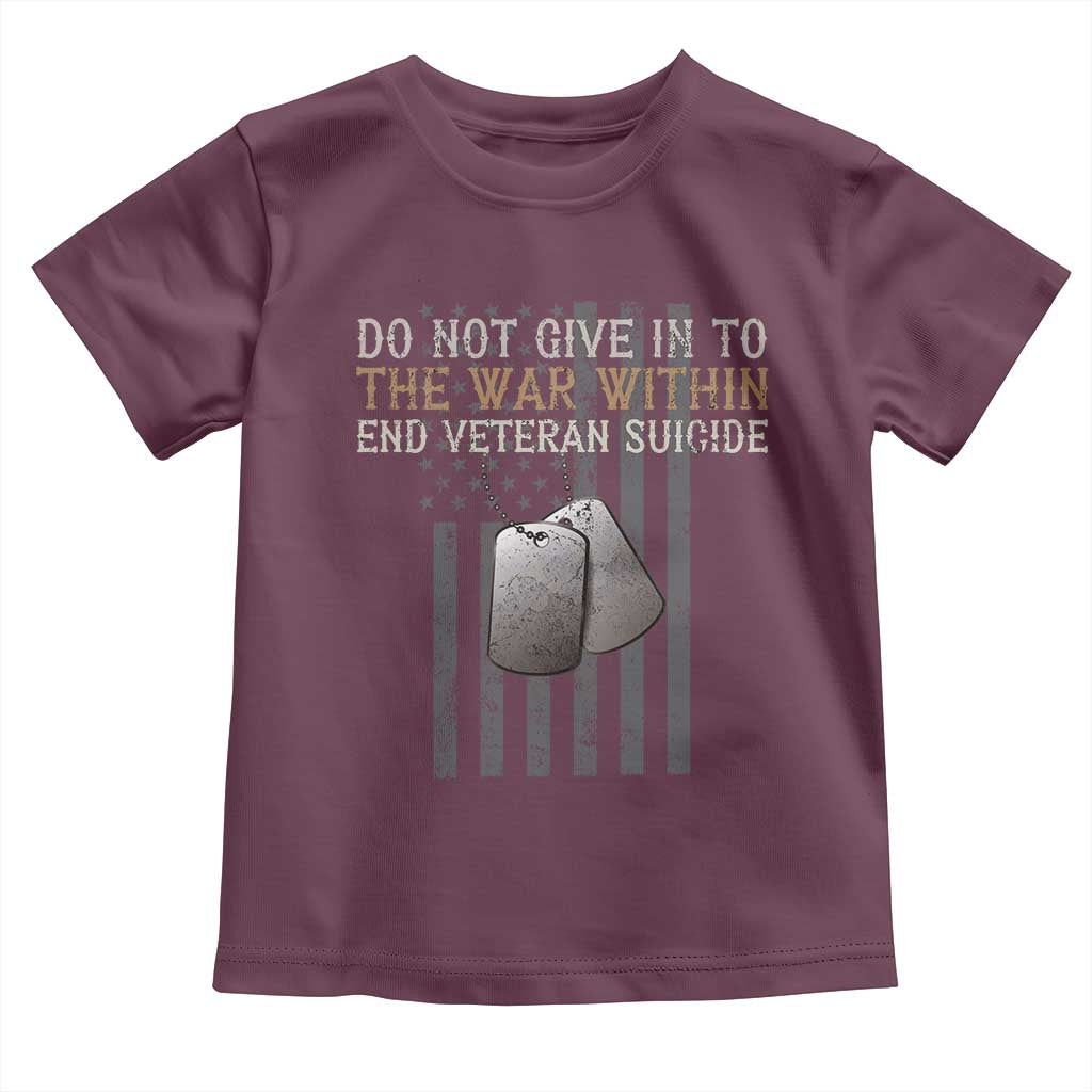 Veteran Suicide Awareness Toddler T Shirt Do Not Give In To The War Within Patriotic US Flag TS02 Maroon Print Your Wear