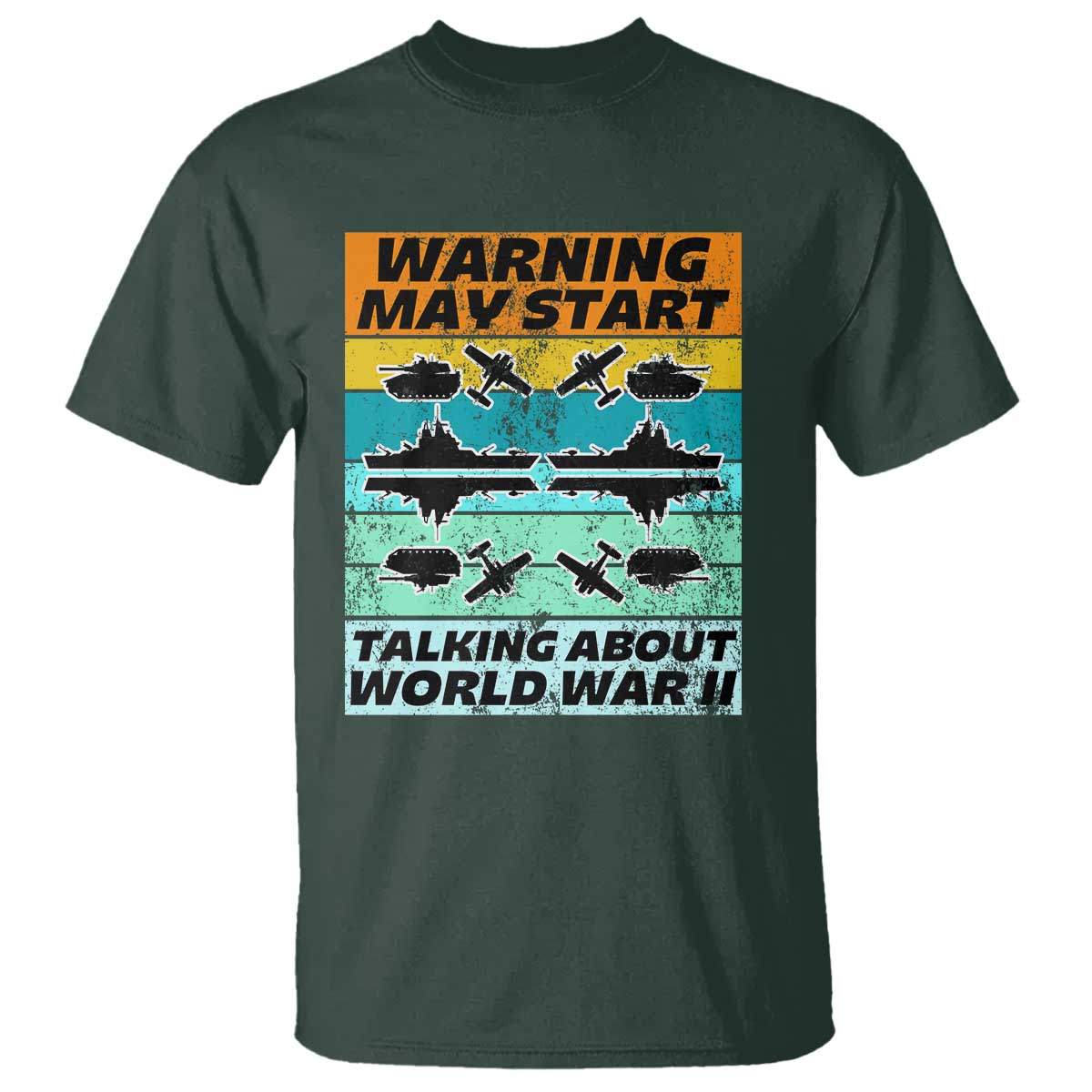 Retro World War 2 Memorabilia T Shirt May Start Talking About WWII WW2 Gear TS02 Dark Forest Green Print Your Wear