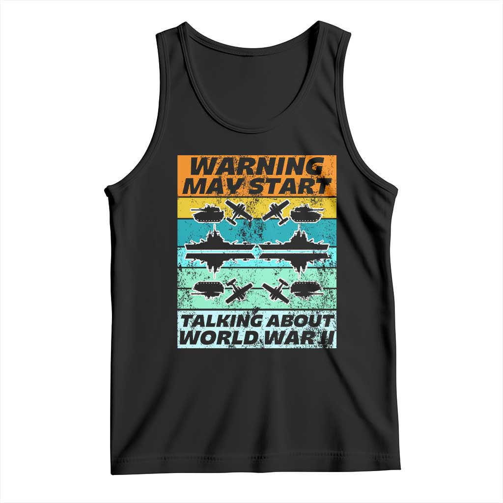 Retro World War 2 Memorabilia Tank Top May Start Talking About WWII WW2 Gear TS02 Black Print Your Wear