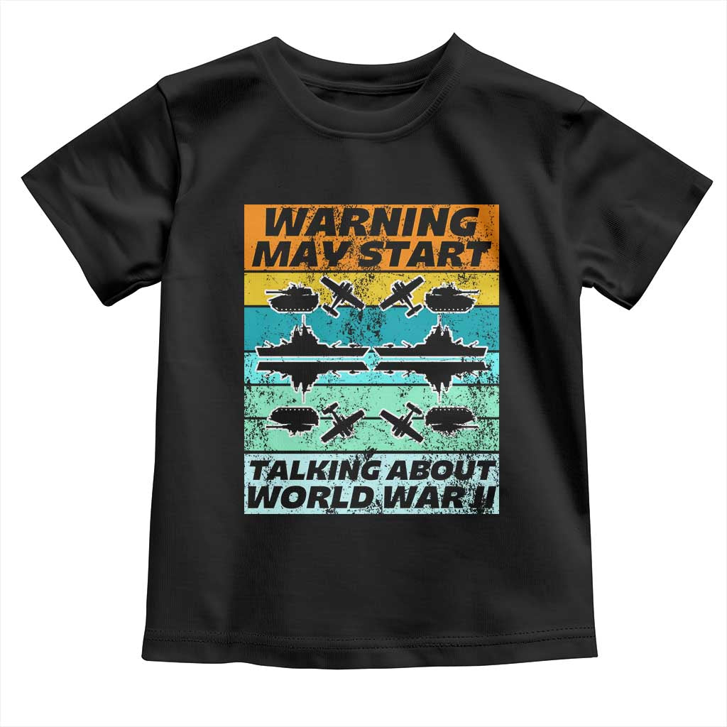 Retro World War 2 Memorabilia Toddler T Shirt May Start Talking About WWII WW2 Gear TS02 Black Print Your Wear