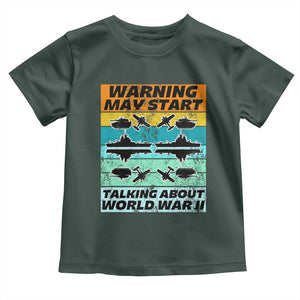 Retro World War 2 Memorabilia Toddler T Shirt May Start Talking About WWII WW2 Gear TS02 Dark Forest Green Print Your Wear
