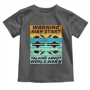 Retro World War 2 Memorabilia Toddler T Shirt May Start Talking About WWII WW2 Gear TS02 Dark Heather Print Your Wear