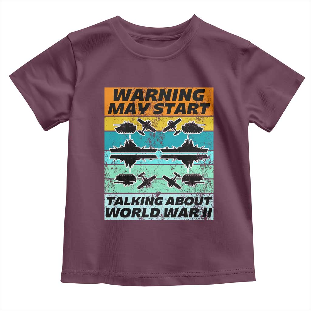 Retro World War 2 Memorabilia Toddler T Shirt May Start Talking About WWII WW2 Gear TS02 Maroon Print Your Wear