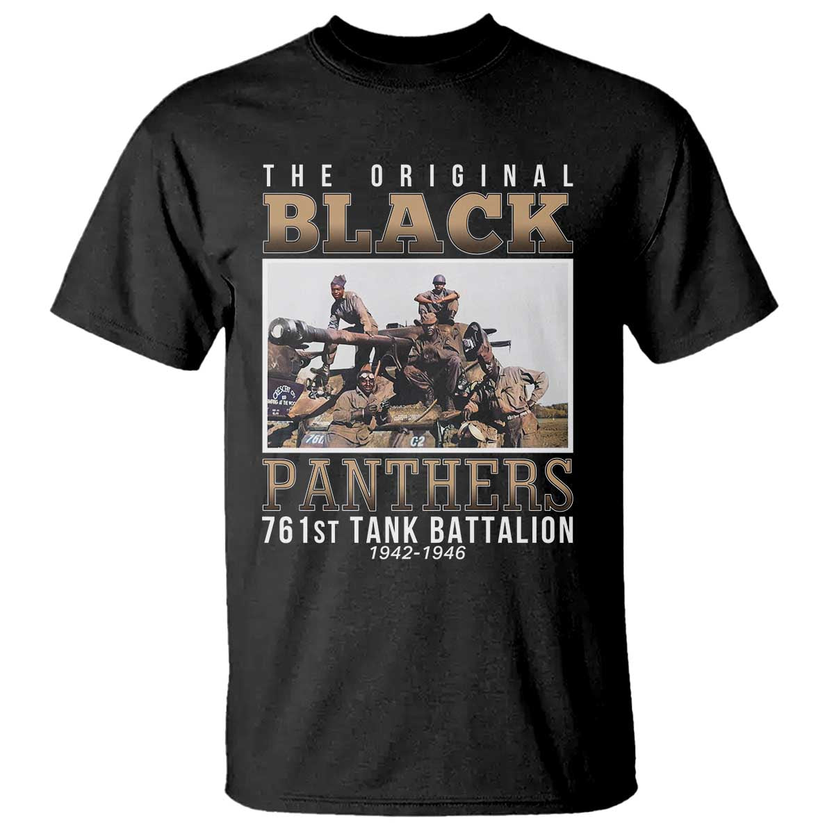 761st Tank Battalion Tribute T Shirt Black Panthers WW2 Heroes TS02 Black Print Your Wear