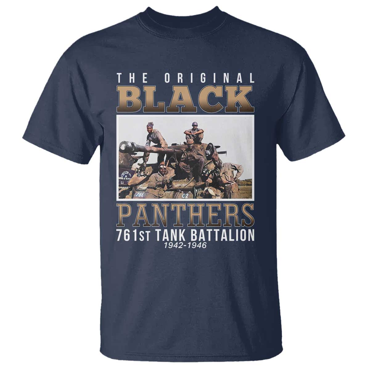 761st Tank Battalion Tribute T Shirt Black Panthers WW2 Heroes TS02 Navy Print Your Wear