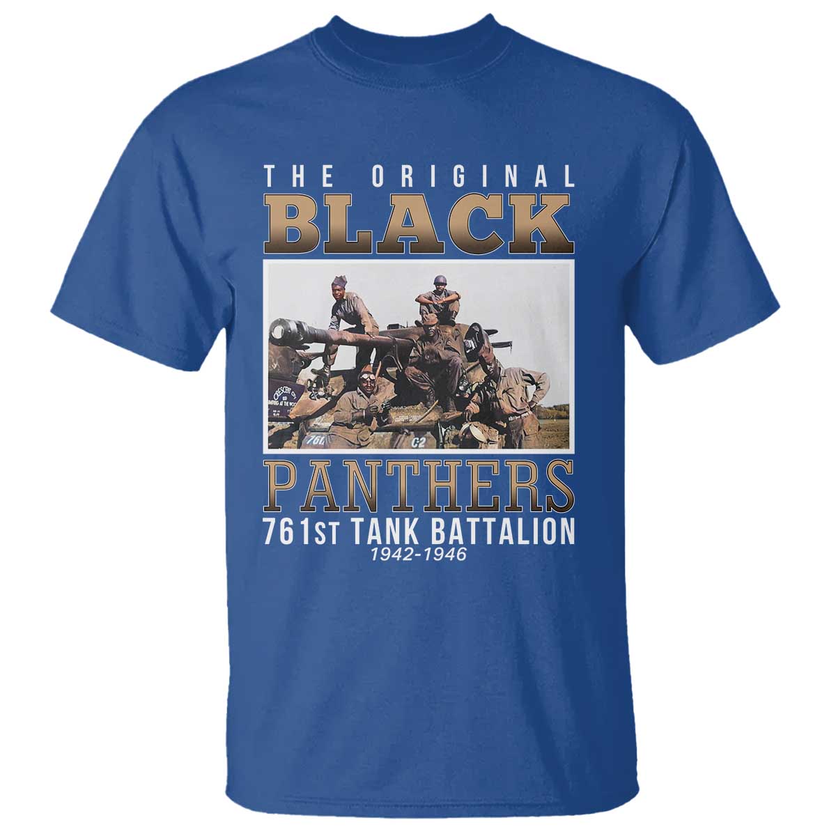 761st Tank Battalion Tribute T Shirt Black Panthers WW2 Heroes TS02 Royal Blue Print Your Wear