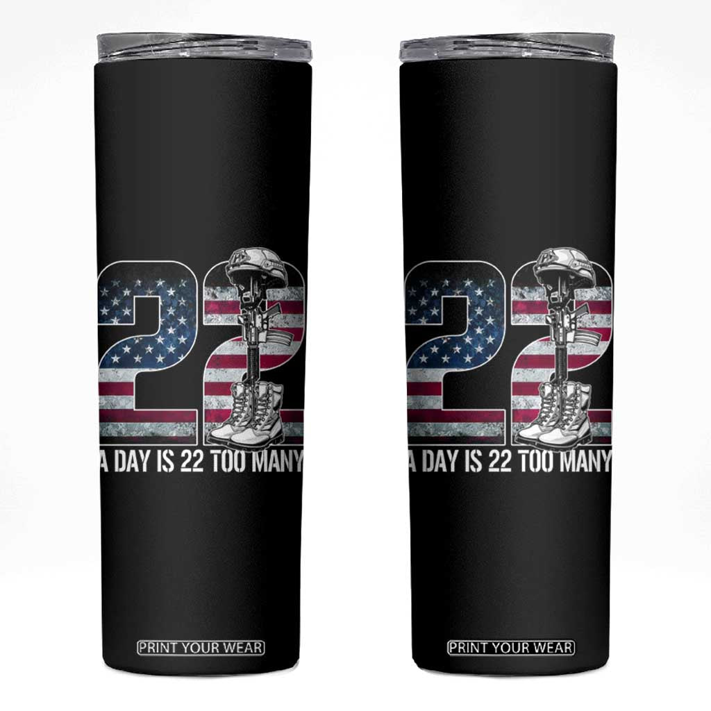 Veteran Suicide Awareness Skinny Tumbler 22 A Day is 22 Too Many Veteran Lives Matter TS02 Black Print Your Wear
