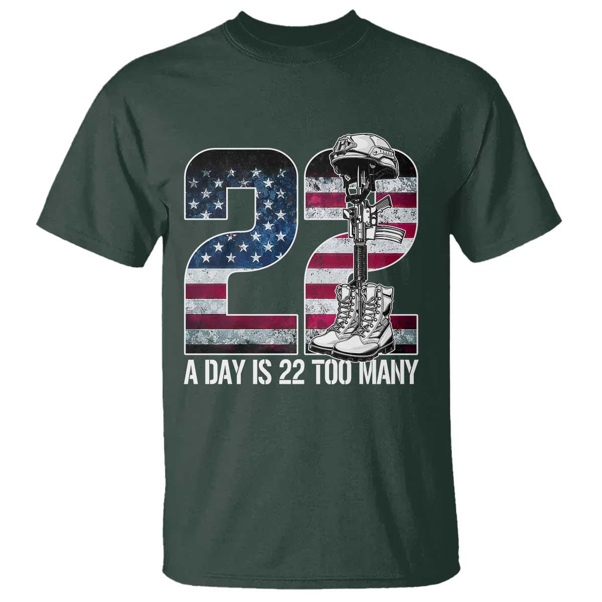 Veteran Suicide Awareness T Shirt 22 A Day is 22 Too Many Veteran Lives Matter TS02 Dark Forest Green Print Your Wear