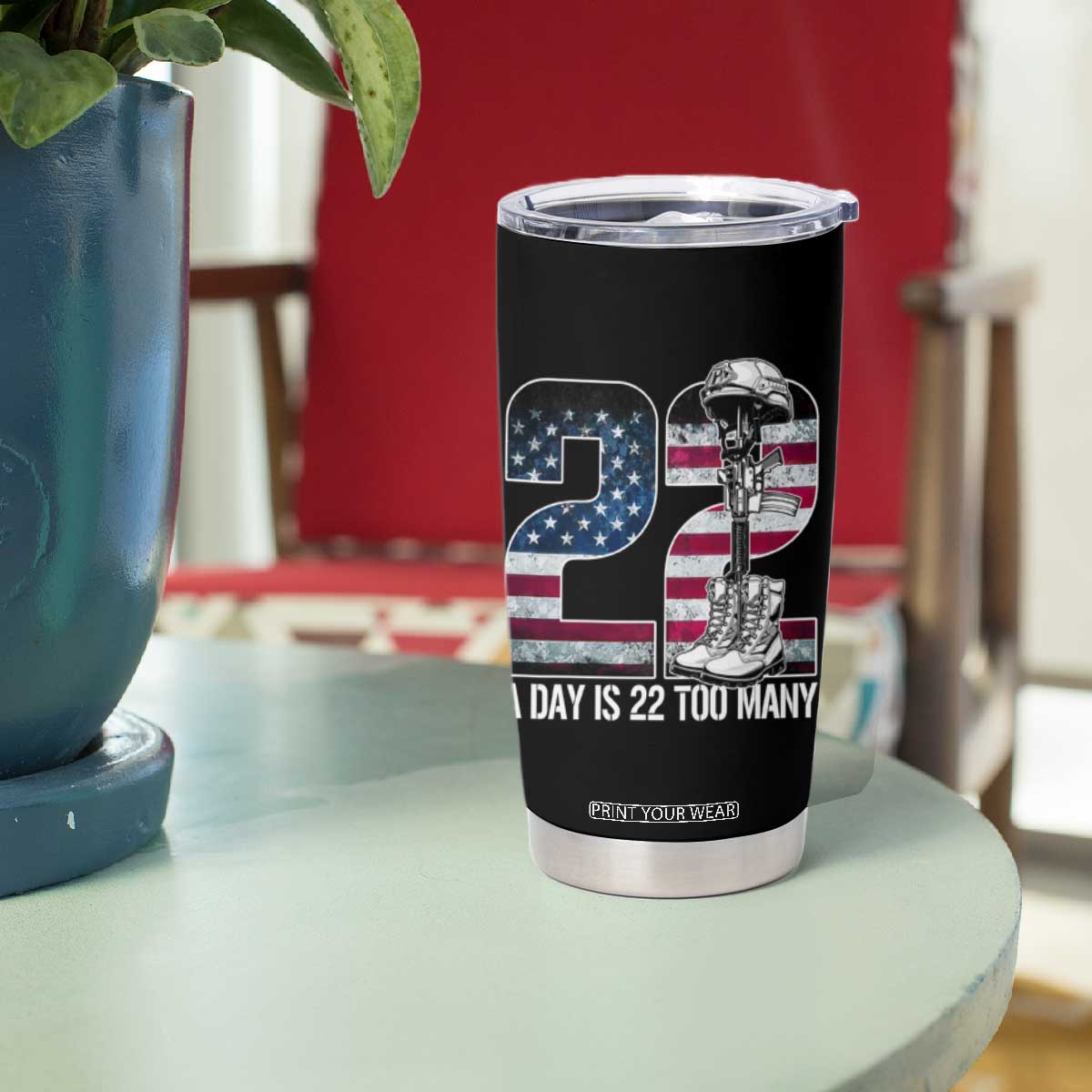 Veteran Suicide Awareness Tumbler Cup 22 A Day is 22 Too Many Veteran Lives Matter TS02 Print Your Wear