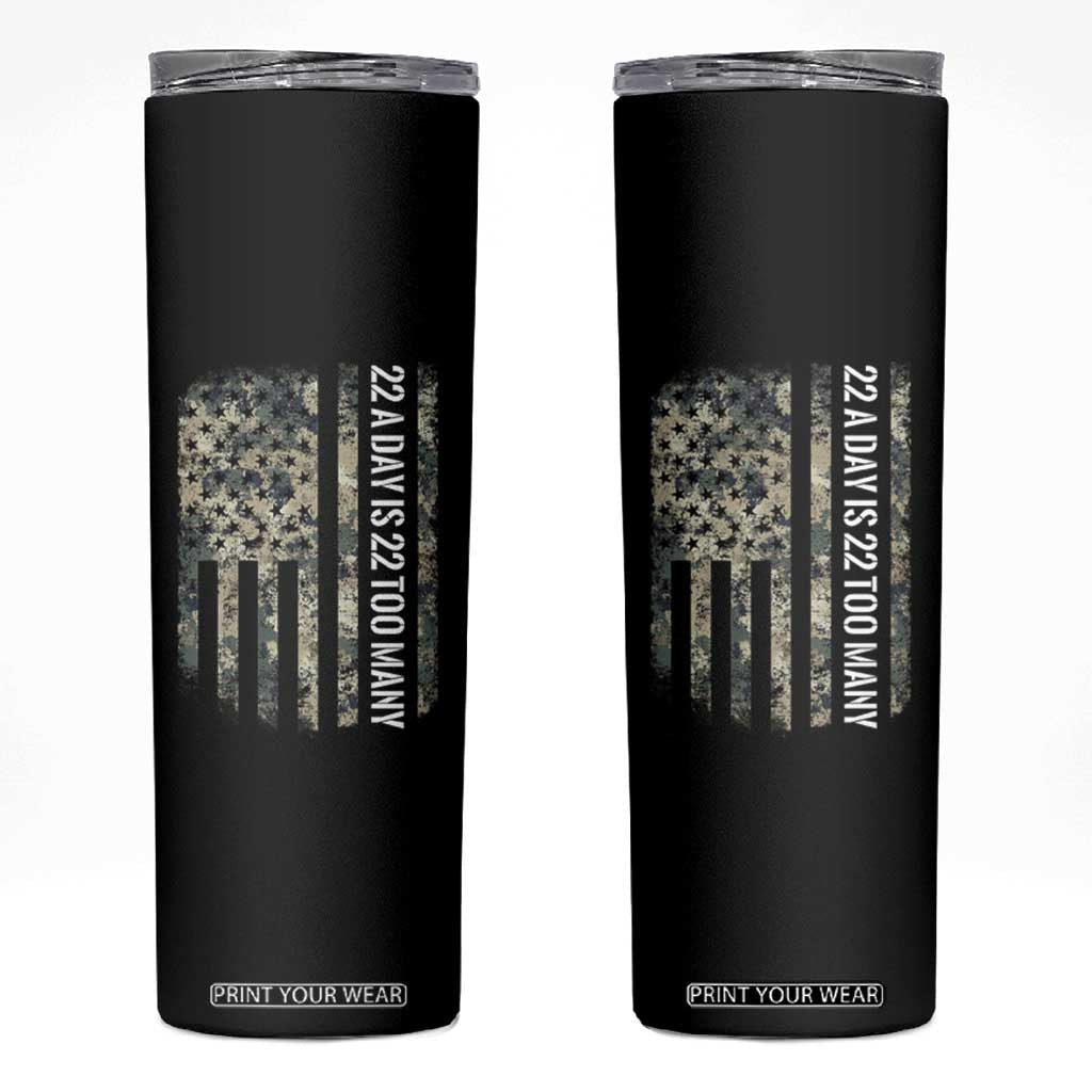 Veteran Suicide Awareness Skinny Tumbler USA Flag 22 A Day Is 22 Too Many TS02 Black Print Your Wear