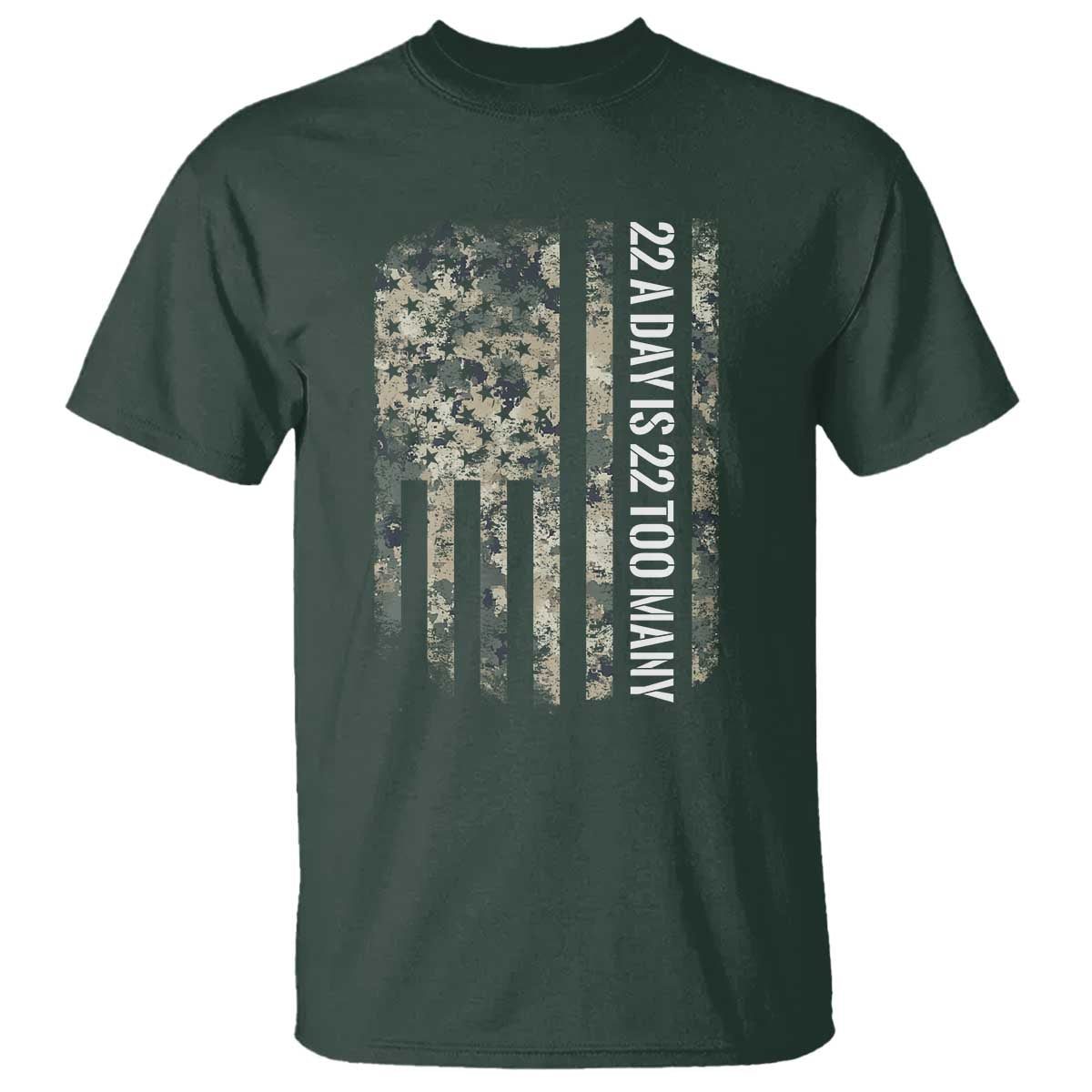 Veteran Suicide Awareness T Shirt USA Flag 22 A Day Is 22 Too Many TS02 Dark Forest Green Print Your Wear