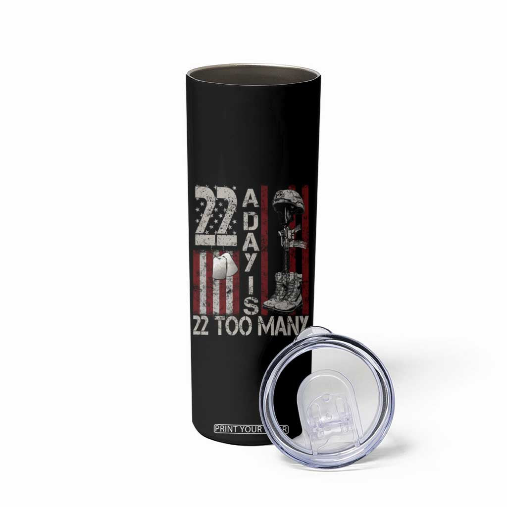 Veteran Suicide Awareness Skinny Tumbler 22 A Day Is 22 Too Many TS02 Print Your Wear
