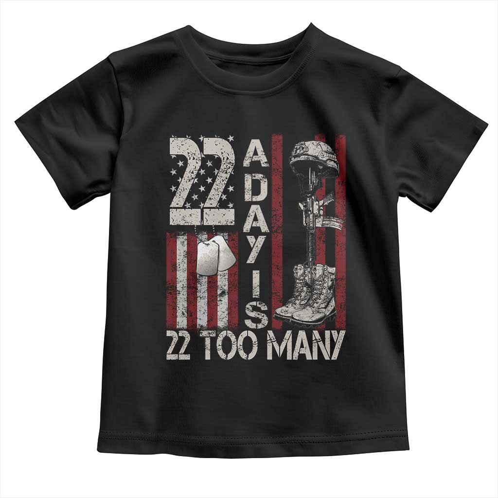 Veteran Suicide Awareness Toddler T Shirt 22 A Day Is 22 Too Many TS02 Black Print Your Wear