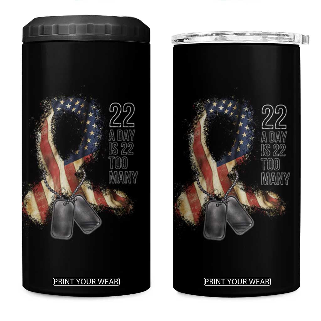 Veteran Suicide Awareness 4 in 1 Can Cooler Tumbler 22 A Day Is 22 Too Many American Flag Ribbon TS02 One Size: 16 oz Black Print Your Wear