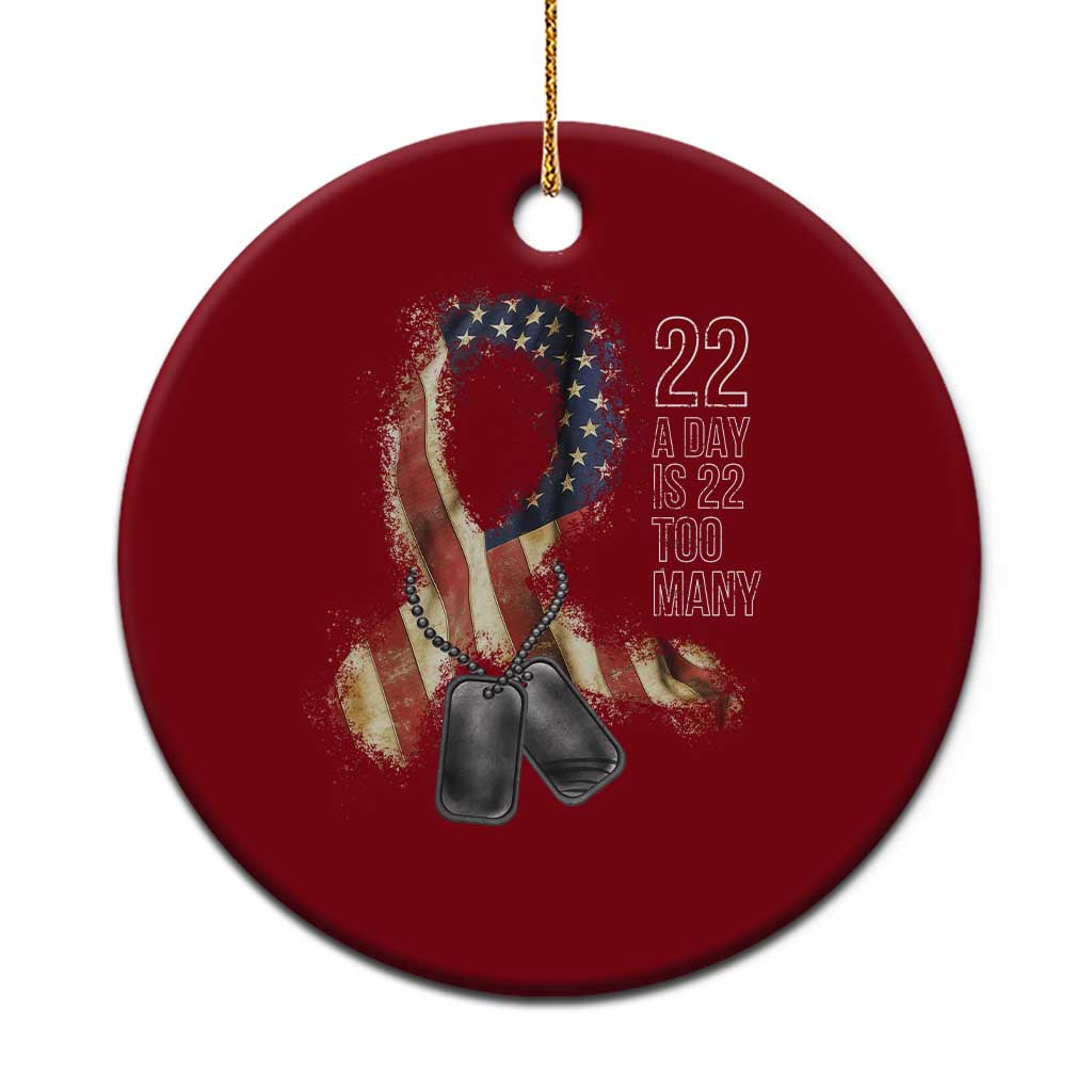 Veteran Suicide Awareness Ceramic Ornament 22 A Day Is 22 Too Many American Flag Ribbon TS02 1pc Red Print Your Wear